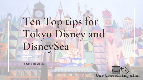 Ten Top Tips for Tokyo Disneyland and DisneySea.
