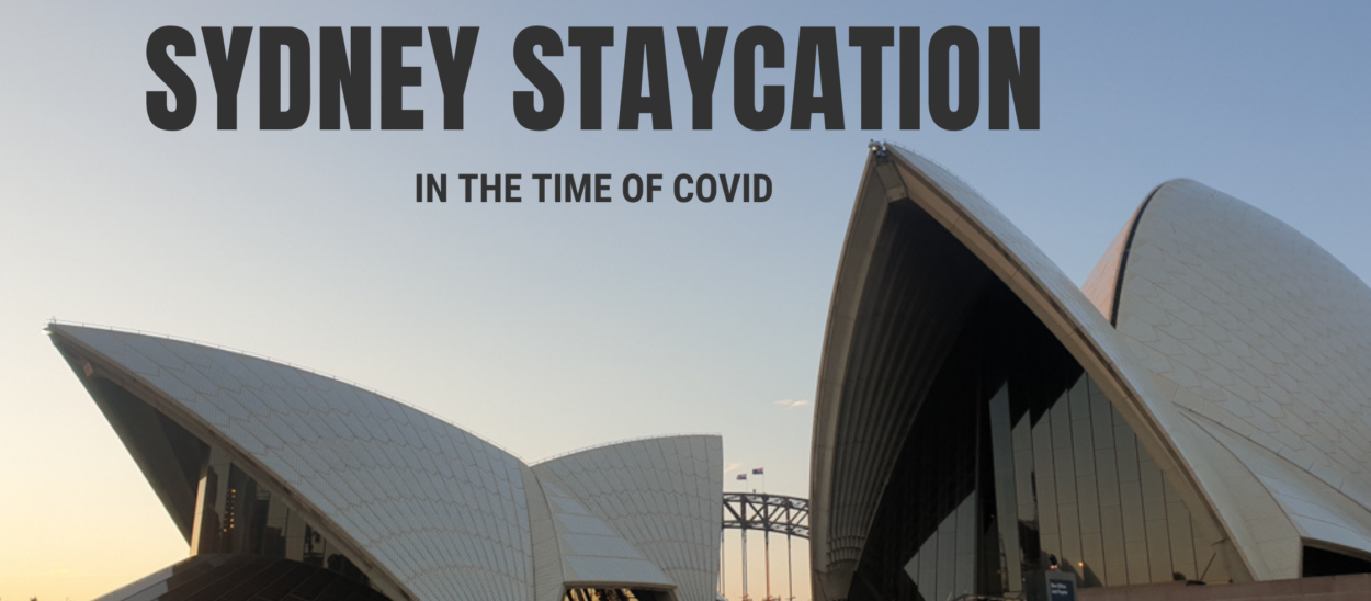 Sydney Staycation in the time of Covid